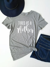 Load image into Gallery viewer, Tired As A Mother Tee - Adassa Rose